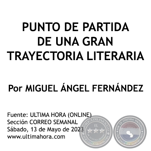 PUNTO DE PARTIDA DE UNA GRAN TRAYECTORIA LITERARIA - Por MIGUEL ÁNGEL FERNÁNDEZ - Sábado, 13 de Mayo de 2023